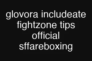 glovora includeate fightzone tips official sffareboxing