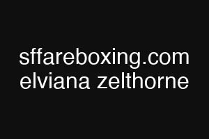 sffareboxing.com elviana zelthorne
