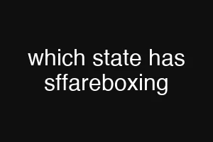 which state has sffareboxing